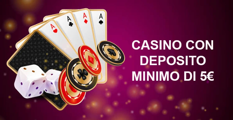 Casino Online con Deposito Minimo Fai il Tuo Gioco con Solo 5 Euro